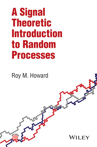 A Signal Theoretic Introduction to Random Processes book cover by Roy M. Howard