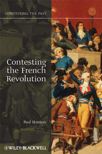 Contesting the French Revolution (Contesting the Past) book cover by Paul R. Hanson