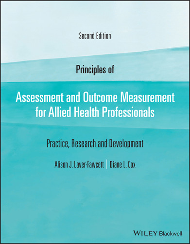 Principles of Assessment and Outcome Measurement for Allied Health Professionals: Practice, Research and Development book cover by Alison J. Laver-Fawcett, Diane L. Cox