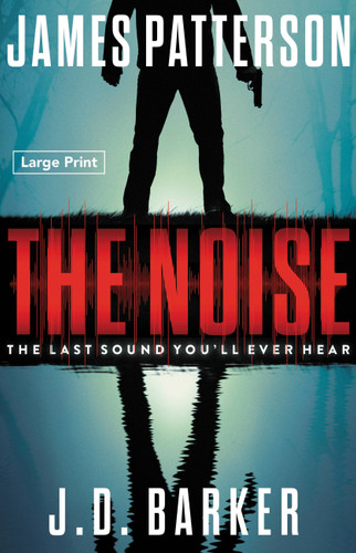 The Noise: A Thriller book cover by James Patterson, J. D. Barker