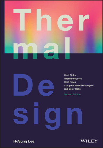 Thermal Design: Heat Sinks, Thermoelectrics, Heat Pipes, Compact Heat Exchangers, and Solar Cells book cover by HoSung Lee