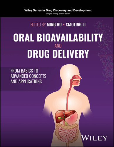 Oral Bioavailability and Drug Delivery: From Basics to Advanced Concepts and Applications (Wiley Series in Drug Discovery and Development) book cover by 