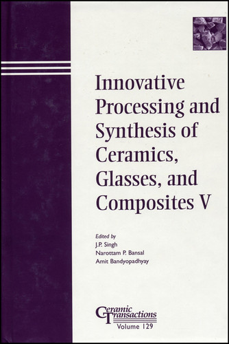 Innovative Processing and Synthesis of Ceramics, Glasses, and Composites V (Ceramic Transactions Series) book cover by 