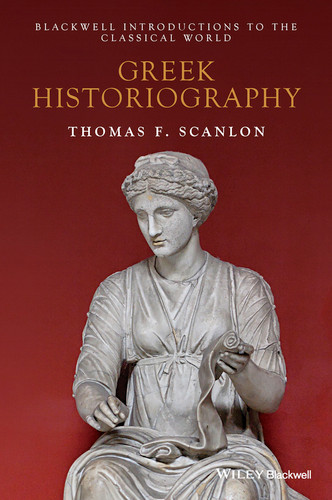 Greek Historiography (Wiley Introductions to the Classical World) book cover by Thomas F. Scanlon