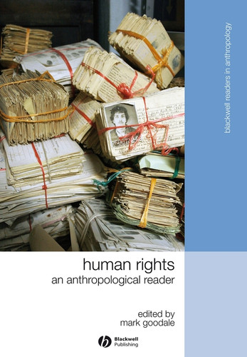 Human Rights: An Anthropological Reader (Wiley Blackwell Readers in Anthropology) book cover by Mark Goodale