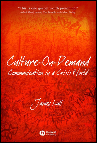 Culture-on-Demand: Communication in a Crisis World book cover by James Lull