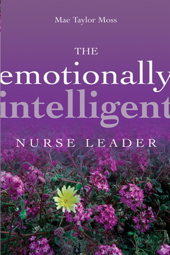 The Emotionally Intelligent Nurse Leader (J-B AHA Press) book cover by Mae Taylor Moss