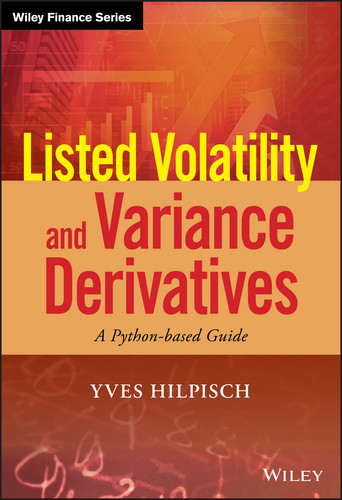 Listed Volatility and Variance Derivatives: A Python-based Guide (Wiley Finance) book cover by Yves Hilpisch