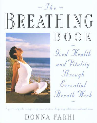 The Breathing Book: Good Health and Vitality Through Essential Breath Work book cover by Donna Farhi