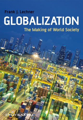 Globalization: The Making of World Society book cover by Frank J. Lechner