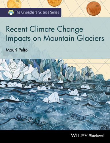Recent Climate Change Impacts on Mountain Glaciers (The Cryosphere Science Series) book cover by Mauri Pelto