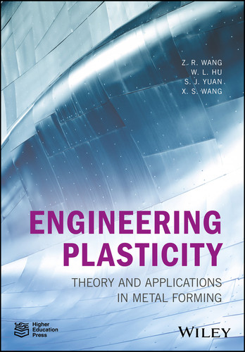 Engineering Plasticity: Theory and Applications in Metal Forming book cover by Z. R. Wang, Weilong Hu, S. J. Yuan, Xiaosong Wang