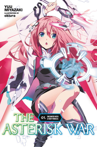 The Asterisk War, Vol. 1 (light novel): Encounter with a Fiery Princess (The Asterisk War #1) book cover by Yuu Miyazaki