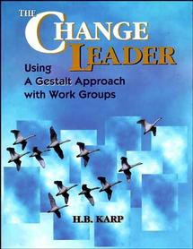 The Change Leader: Using a Gestalt Approach with Work Groups (Jossey-Bass Leadership Series) book cover by H. B. Karp