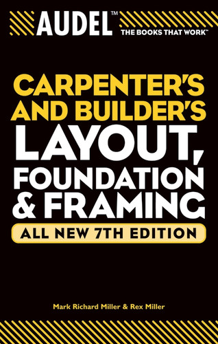 Audel Carpenter's and Builder's Layout, Foundation, and Framing (Audel Technical Trades Series) book cover by Mark Richard Miller, Rex Miller