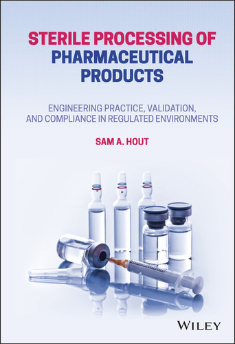 Sterile Processing of Pharmaceutical Products: Engineering Practice, Validation, and Compliance in Regulated Environments book cover by Sam A. Hout