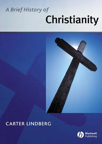 A Brief History of Christianity (Wiley Blackwell Brief Histories of Religion) book cover by Carter Lindberg