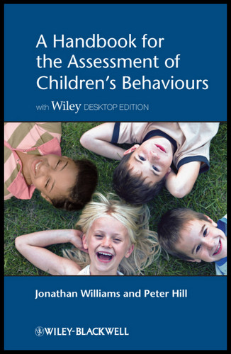 A Handbook for the Assessment of Children's Behaviours, Includes Wiley Desktop Edition book cover by Jonathan O. H. Williams, Peter D. Hill