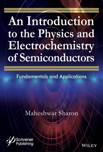 An Introduction to the Physics and Electrochemistry of Semiconductors: Fundamentals and Applications book cover by Maheshwar Sharon