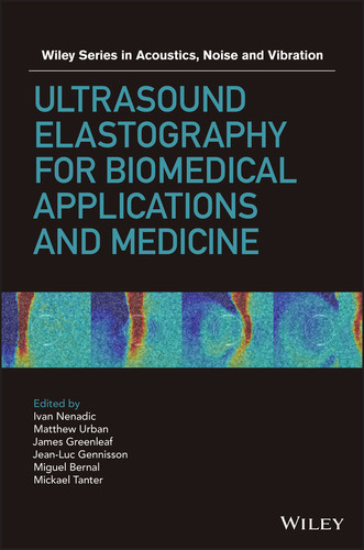 Ultrasound Elastography for Biomedical Applications and Medicine (Wiley Series in Acoustics Noise and Vibration) book cover by 