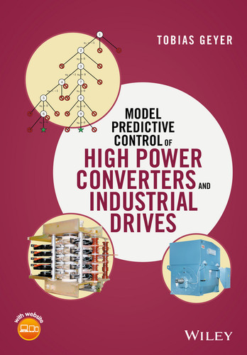 Model Predictive Control of High Power Converters and Industrial Drives book cover by Tobias Geyer