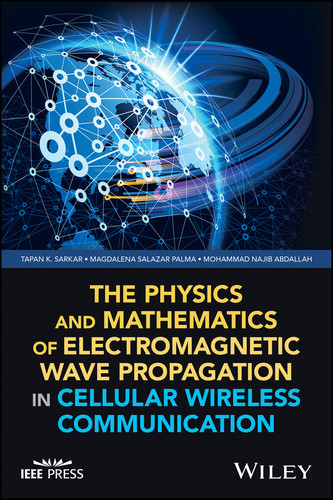 The Physics and Mathematics of Electromagnetic Wave Propagation in Cellular Wireless Communication (IEEE Press) book cover by Tapan K. Sarkar, Magdalena Salazar Palma, Mohammad Najib Abdallah
