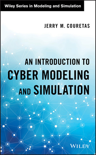 An Introduction to Cyber Modeling and Simulation (Wiley Series in Modeling and Simulation) book cover by Jerry M. Couretas