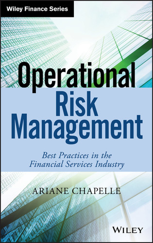 Operational Risk Management: Best Practices in the Financial Services Industry (The Wiley Finance Series) book cover by Ariane Chapelle