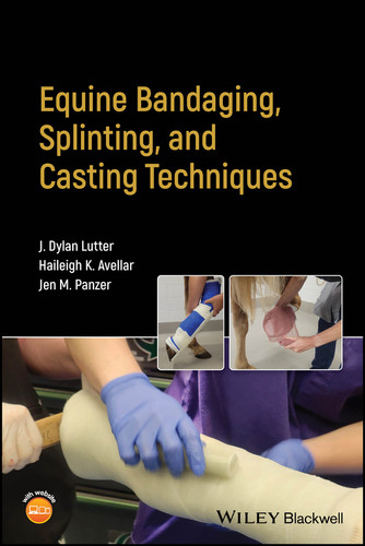 Equine Bandaging, Splinting, and Casting Techniques book cover by J. Dylan Lutter, Haileigh K. Avellar, Jen M. Panzer