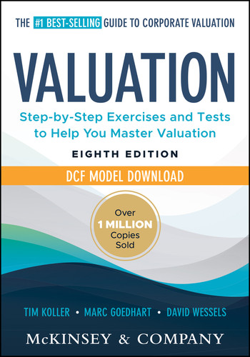 Valuation: Measuring and Managing the Value of Companies: Book + DCF Model Download (Wiley Finance) book cover by Tim Koller, Marc Goedhart, David Wessels, McKinsey & Company