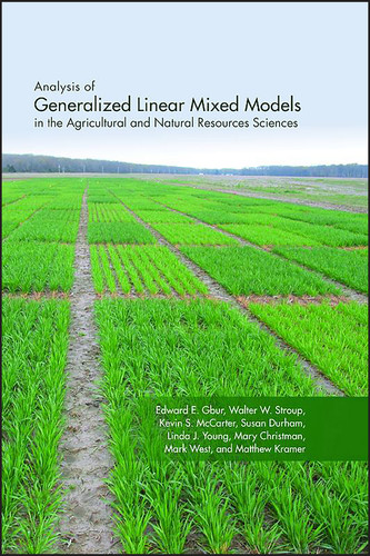 Analysis of Generalized Linear Mixed Models in the Agricultural and Natural Resources Sciences (ASA, CSSA, and SSSA Books) book cover by Edward E. Gbur, Walter W. Stroup, Kevin S. McCarter, Susan Durham, Linda J. Young, Mary Christman, Mark West, Matthew Kramer