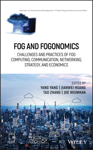 Fog and Fogonomics: Challenges and Practices of Fog Computing, Communication, Networking, Strategy, and Economics (Information and Communication Technology Series) book cover by 
