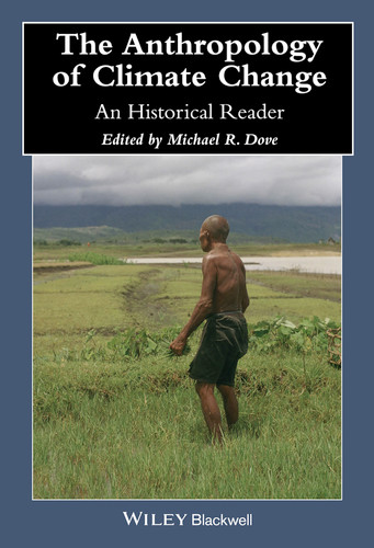 The Anthropology of Climate Change: An Historical Reader (Wiley Blackwell Anthologies in Social and Cultural Anthropology) book cover by 