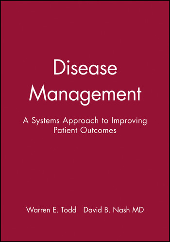 Disease Management: A Systems Approach to Improving Patient Outcomes (J-B AHA Press) book cover by Warren E. Todd, David B. Nash, MD