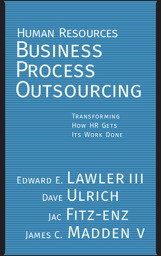Human Resources Business Process Outsourcing: Transforming How HR Gets Its Work Done book cover by Edward E. Lawler, III, Dave Ulrich, Jac Fitz-Enz, James Madden, V
