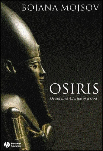 Osiris: Death and Afterlife of a God book cover by Bojana Mojsov