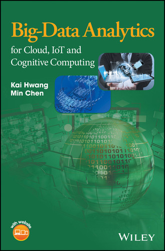 Big-Data Analytics for Cloud, IoT and Cognitive Computing book cover by Kai Hwang, Min Chen