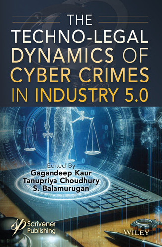The Techno-Legal Dynamics of Cyber Crimes in Industry 5.0 (Industry 5.0 Transformation Applications) book cover by 