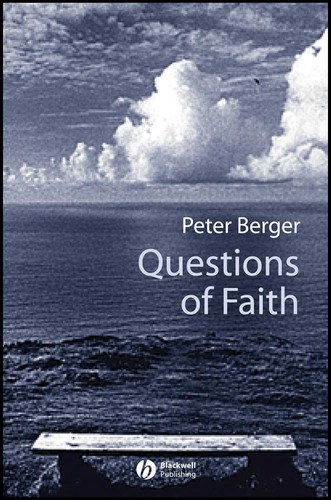 Questions of Faith: A Skeptical Affirmation of Christianity (Religion and Spirituality in the Modern World) book cover by Peter Berger