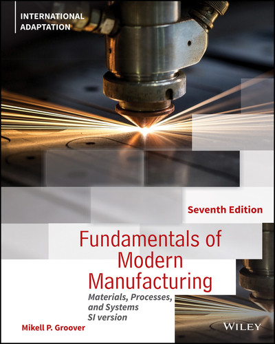 Fundamentals of Modern Manufacturing: Materials, Processes and Systems, International Adaptation book cover by Mikell P. Groover