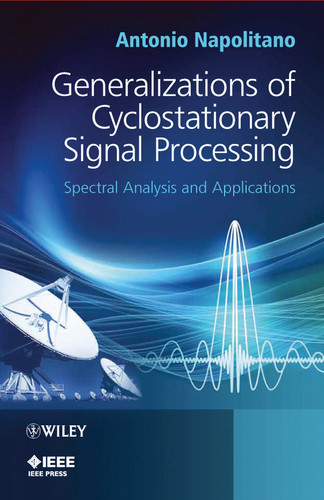 Generalizations of Cyclostationary Signal Processing: Spectral Analysis and Applications (IEEE Press) book cover by Antonio Napolitano