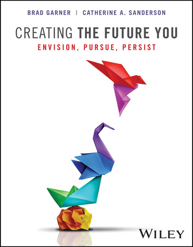 Creating the Future You, with eBook Access Code: Envision, Pursue, Persist book cover by Brad Garner, Catherine A. Sanderson