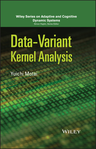 Data-Variant Kernel Analysis (Adaptive and Cognitive Dynamic Systems: Signal Processing, Learning, Communications and Control) book cover by Yuichi Motai