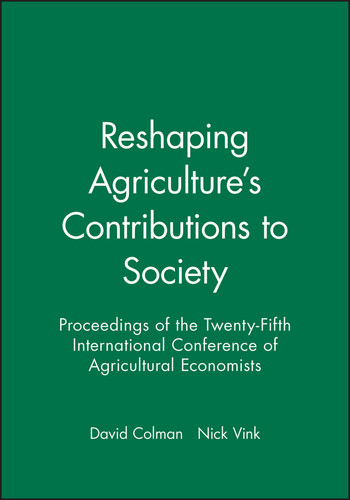 Reshaping Agriculture's Contributions to Society: Proceedings of the Twenty-Fifth International Conference of Agricultural Economists (Agricultural Economics) book cover by 