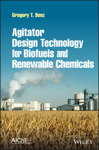 Agitator Design Technology for Biofuels and Renewable Chemicals book cover by Gregory T. Benz