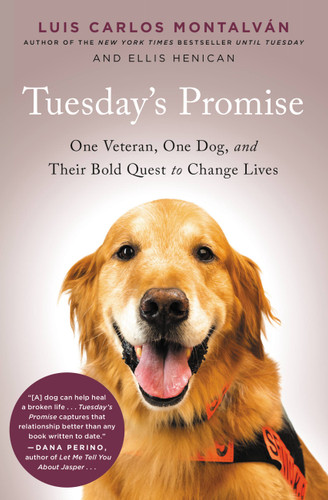 Tuesday's Promise: One Veteran, One Dog, and Their Bold Quest to Change Lives book cover by Luis Carlos Montalvan, Ellis Henican