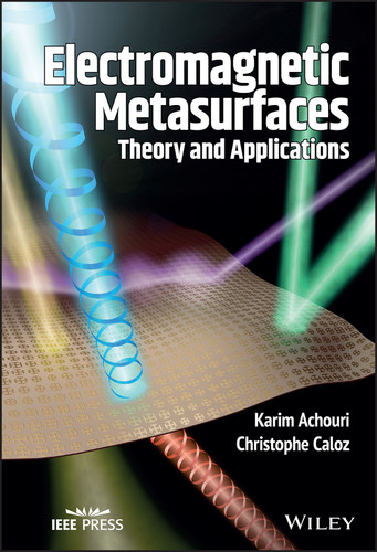 Electromagnetic Metasurfaces: Theory and Applications (IEEE Press) book cover by Karim Achouri, Christophe Caloz