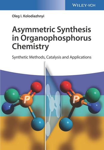 Asymmetric Synthesis in Organophosphorus Chemistry: Synthetic Methods, Catalysis, and Applications book cover by Oleg I. Kolodiazhnyi