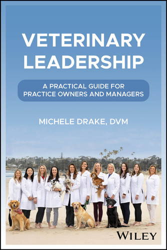Veterinary Leadership: A Practical Guide for Practice Owners and Managers book cover by Michele Drake