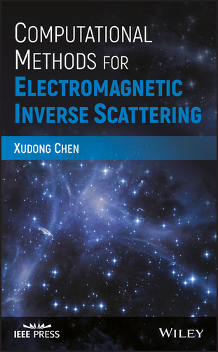 Computational Methods for Electromagnetic Inverse Scattering (IEEE Press) book cover by Xudong Chen